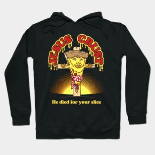 Jesus Crust - He Died For Your Slice Hoodie